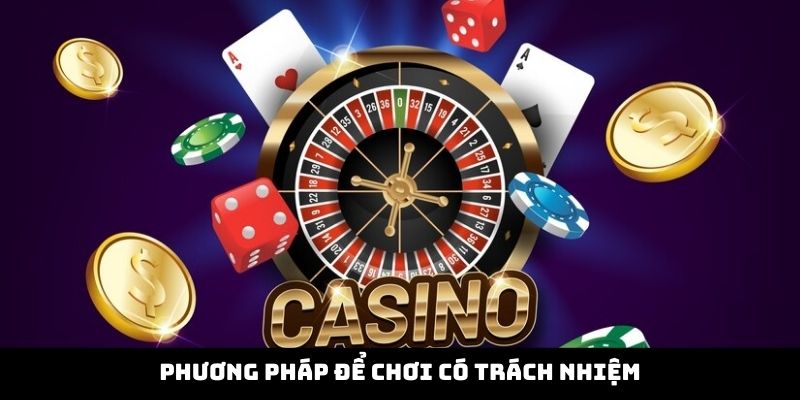 Phương pháp để chơi có trách nhiệm