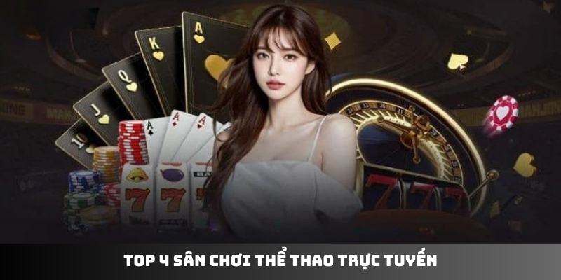 Top 4 sân chơi thể thao trực tuyến